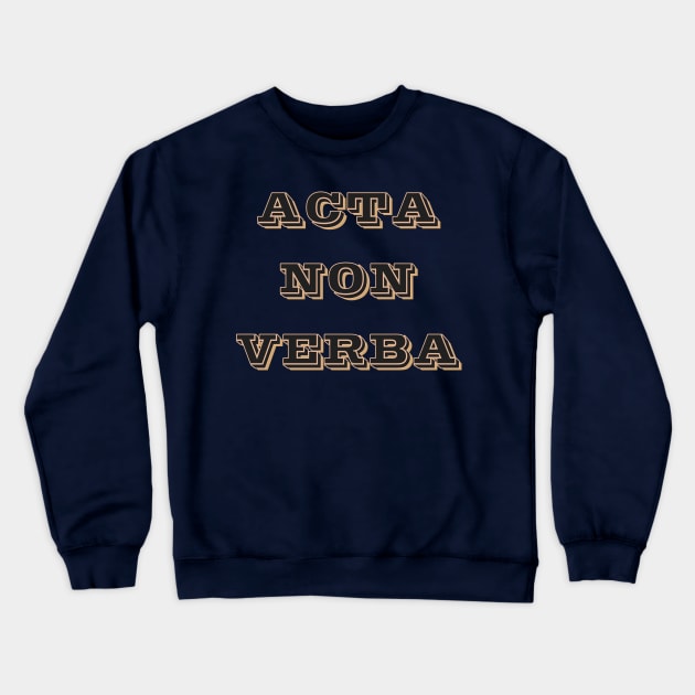 Acta Non Verba Crewneck Sweatshirt by Moulezitouna